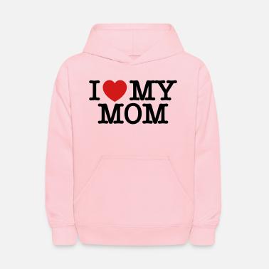 I Love My Mom' Kids' Hoodie | Spreadshirt